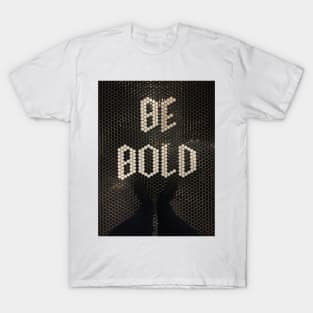 Be Bold T-Shirt